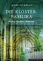 "FRIEDRICH MÖBIUS. DIE KLOSTER-BASILIKA: Struktur – Funktion – Bedeutung." Ein gotisches Gewölbe mit grünen Ranken., Buch