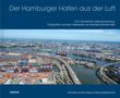 Ralf Lange: Der Hamburger Hafen aus der Luft, Buch, Buch