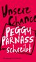 Peggy Sophie Parnass: Unsere Chance. Peggy Parnass schreibt, Buch