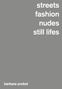 Barbara Probst: Barbara Probst, Streets / Fashion / Nudes / Still Lifes, Buch