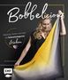 Julia-Maria Hegenbart: BOBBELicious stricken - Kleidung, Tücher und mehr mit Farbverlaufsgarnen, Buch