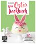 Emma Friedrichs: Ei, ei, ei - Das Oster-Backbuch, Buch