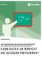 Linda Marie Bock: Kann guter Unterricht die Schüler motivieren? Zum Zusammenhang zwischen der Erklärfähigkeit der Lehrer und der Motivation von Schülern, Buch