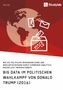 Anonym: Big Data im politischen Wahlkampf von Donald Trump (2016), Buch