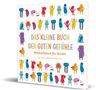 Ein gutes Gefühl: Das kleine Buch der guten Gefühle, Buch