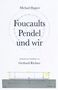 : Michael Hagner: Foucaults Pendel und wir. Anlässlich der Installation "Zwei graue Doppelspiegel für ein Pendel von Gerhard Richter", Buch