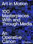 Art in Motion. 100 Masterpieces With and Through Media. An Operative Canon, Buch