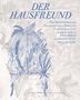 : Der Hausfreund. Eine Wiederentdeckung des exzentrischen Werks von Friedrich von Berzeviczy-Pallavicini / A rediscovery of Friedrich von Berzeviczy-Pallavicinis eccentric oeuvre, Buch