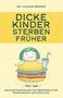 Claudia Berger: Dicke Kinder sterben früher - Gesunde Ernährung für übergewichtige Kinder macht auch schlank., Buch
