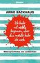 Arno Backhaus: Ich habe mit nichts begonnen, aber das meiste habe ich noch., Buch