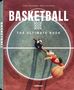 "Basketball: The Ultimate Book" steht groß darüber. Zwei Spieler kämpfen um den Basketball auf einem Freiplatz., Buch