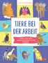 "Tiere bei der Arbeit. Tiere und ihre außergewöhnlichen Berufe." Illustration mit Tieren in Arbeitskleidung.