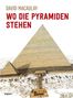David Macaulay: Wo die Pyramiden stehen, Buch, Buch