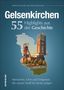 Hubert Kurowski: Gelsenkirchen. 55 Highlights aus der Geschichte, Buch
