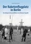 Harald Neckelmann: Der Raketenflugplatz in Berlin, Buch