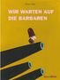 "Wir warten auf die Barbaren." Illustration: Person auf Kanonenrohr, gelber Hintergrund. Text: Olivier Tallec, Oberstebrink., Buch