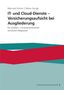 Meinrad Dreher: IT- und Cloud-Dienste - Versicherungsaufsicht bei Ausgliederung, Buch