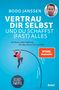 Bodo Janssen: Vertrau dir selbst und du schaffst (fast) alles, Buch