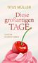 TITUS MÜLLER: Diese großartigen Tage. Ganz im Moment leben. Eine rote Kirsche auf rosa Sahne. Bene! Verlagsname unten.