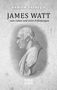 Andrew Carnegie: James Watt - sein Leben und seine Erfindungen, Buch
