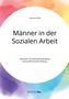 Jonathan Will: Männer in der Sozialen Arbeit. Identität, Persönlichkeitsbildung und professionelle Haltung, Buch