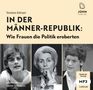 Torsten Körner: In der Männerrepublik: Wie Frauen die Politik eroberten, MP3-CD