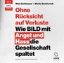 Moritz Tschermak: Ohne Rücksicht auf Verluste: Wie BILD mit Angst und Hass die Gesellschaft spaltet, CD