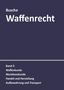 André Busche: Waffenrecht: Praxiswissen für Waffenbesitzer, Handel, Verwaltung und Justiz Band 2, Buch