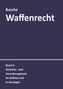 André Busche: Waffenrecht: Praxiswissen für Waffenbesitzer, Handel, Verwaltung und Justiz, Buch