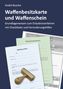Titel: "Waffenbesitzkarte und Waffenschein". Informationen zur waffenrechtlichen Erlaubnis. Abgebildete Dokumente.