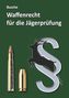 Text: "Busche, Waffenrecht für die Jägerprüfung". Illustration: Patronen, Hirsch, Paragraphensymbol auf grünem Hintergrund.