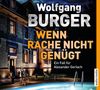 Wolfgang Burger: Wenn Rache nicht genügt, 2 CDs