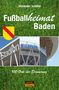 Alexander Schäfer: Fußballheimat Baden, Buch
