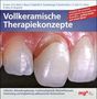 "Vollkeramische Therapiekonzepte" und "Komplett überarbeitete und ergänzte Neuausgabe..." zeigt Nahaufnahme von Zähnen., Buch