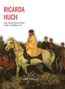 Ricarda Huch: Ricarda Huch: Die Geschichten von Garibaldi. Vollständige Neuausgabe, Buch