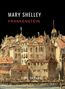 Mary Shelley: Mary Shelley: Frankenstein oder Der moderne Prometheus. Vollständige Neuausgabe, Buch