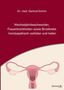 Gertrud Grimm: Wechseljahrbeschwerden, Frauenkrankheiten sowie Brustkrebs homöopathisch verhüten und heilen, Buch