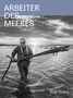 Rolf Nobel: Arbeiter des Meeres, Buch