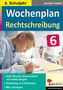 Autorenteam Kohl-Verlag: Wochenplan Rechtschreibung / Klasse 6, Buch
