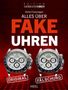 Stefan Friesenegger: Alles über Fake-Uhren, Buch