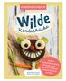 Wolfgang Ries: Wilde Kinderküche | Gesund und lecker kochen und backen für und mit Kindern | Kochen mit heimischen Wildkräutern, Früchten und Pflanzen | für Allergiker geeignet, Buch