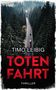 Timo Leibig: Totenfahrt: Thriller, Buch, Buch
