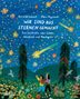 „Wir sind aus Sternen gemacht“ von Benedikt Lehnert und Marc Majewski. Sternennacht, Menschen, Hund, Bäume., Buch
