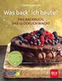 Claudia Conrath: Was back' ich heute? - Das Backbuch, das glücklich macht, Buch