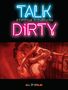 "TALK DiRTY" in Neonfarben, darunter eine Zeichnung zweier umarmender Personen in Rot. Unten "ALL VERLAG" mit Erdglobus., Buch