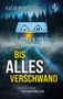 „Bis alles verschwand“ von Katja Montejano. Ein düsterer Psychothriller. Im Hintergrund ein beleuchtetes Haus im Wald., Buch