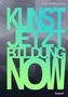 : Kunst! Jetzt! Bildung! Now!, Buch
