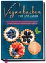 Luisa Schmidt: Vegan backen für Anfänger: Das Backbuch mit den leckersten Rezepten für ein köstliches Backvergnügen ohne Verzicht - inkl. Mug Cakes, Weihnachts- & herzhaften Rezepte, Buch