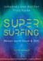 Johannes von Buttlar: Supersurfing - Reisen durch Raum & Zeit, Buch