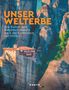 Kunth Verlag: KUNTH Bildband Unser Welterbe, Buch